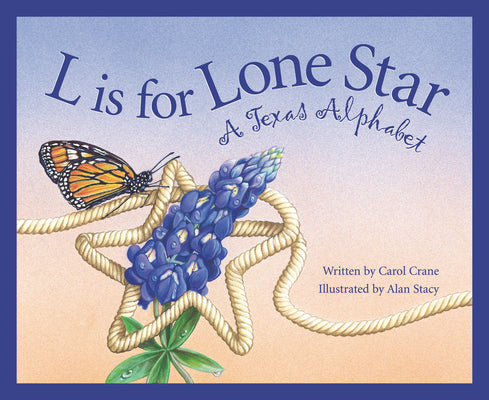 L Is for Lone Star: A Texas Alphabet by Crane, Carol