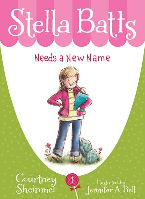 Stella Batts Needs a New Name by Sheinmel, Courtney