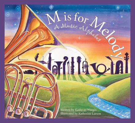 M Is for Melody: A Music Alphabet by Wargin, Kathy-Jo