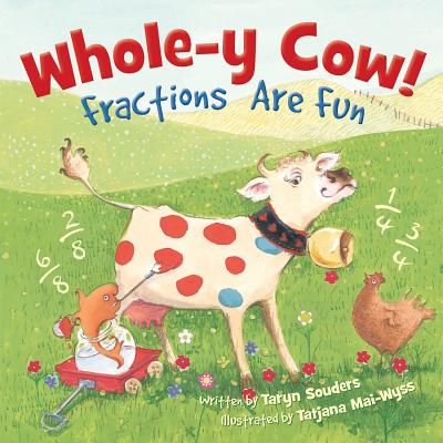 Whole-y Cow: Fractions Are Fun by Souders, Taryn