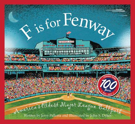 F Is for Fenway: America's Oldest Major League Ballpark by Pallotta, Jerry