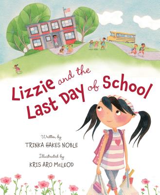 Lizzie and the Last Day of School by Noble, Trinka Hakes