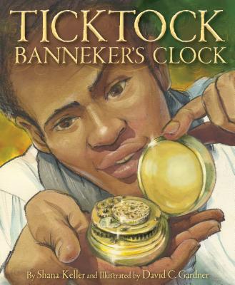 Ticktock Banneker's Clock by Keller, Shana