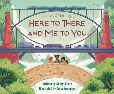 A Book of Bridges: Here to There and Me to You by Keely, Cheryl