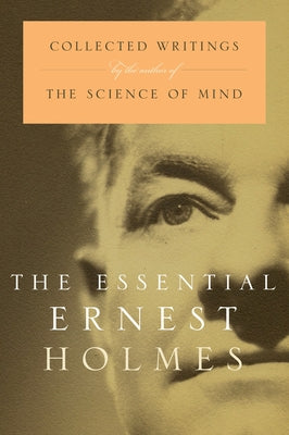 The Essential Ernest Holmes by Jennings, Jesse