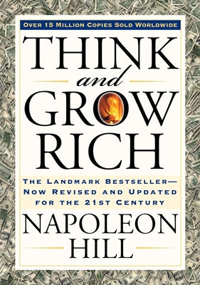 Think and Grow Rich: The Landmark Bestseller Now Revised and Updated for the 21st Century by Hill, Napoleon