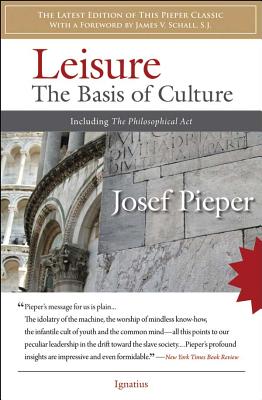 Leisure: The Basis of Culture: Including the Philosophical Act by Pieper, Josef