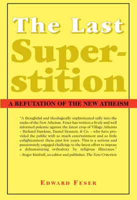 The Last Superstition: A Refutation of the New Atheism by Feser, Edward