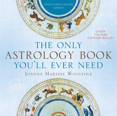 The Only Astrology Book You'll Ever Need by Woolfolk, Joanna Martine