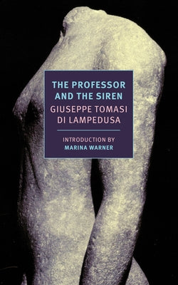 The Professor and the Siren by Lampedusa, Giuseppe Tomasi Di