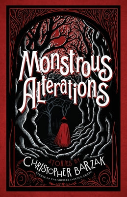 Monstrous Alterations by Barzak, Christopher