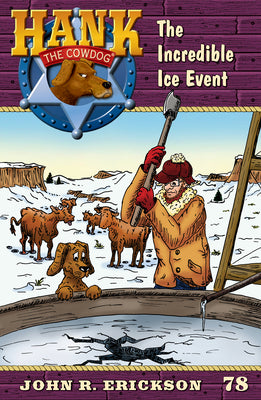 The Incredible Ice Event: Hank the Cowdog Book 78 by Erickson, John R.