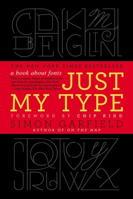 Just My Type: A Book about Fonts by Garfield, Simon