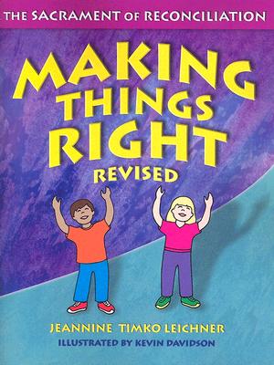 Making Things Right: The Sacrament of Reconciliation by Leichner, Jeannine Timko