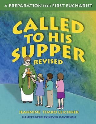 Called to His Supper: A Preparation for First Eurcharist by Timko Leichner, Jeannine
