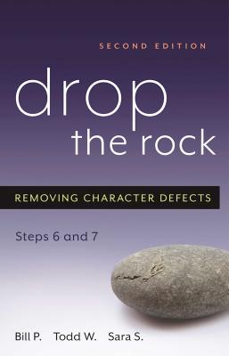 Drop the Rock: Removing Character Defects, Steps Six and Seven by P, Bill