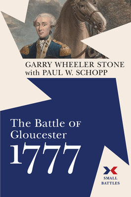 The Battle of Gloucester, 1777 by Stone, Garry Wheeler