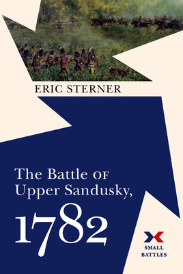 The Battle of Upper Sandusky, 1782 by Sterner, Eric