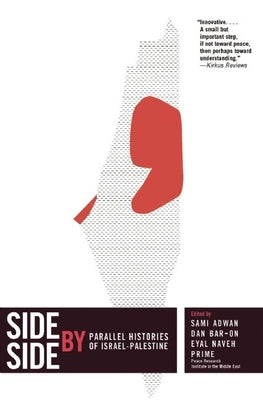 Side by Side: Parallel Histories of Israel-Palestine by Adwan, Sami