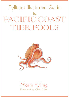 Fylling's Illustrated Guide to Pacific Coast Tide Pools by Fylling, Marni