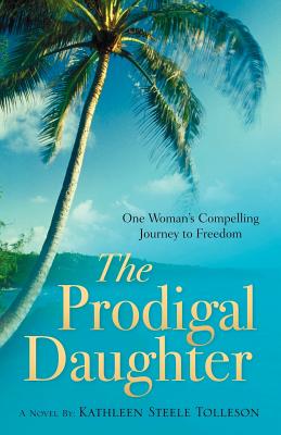 The Prodigal Daughter by Tolleson, Kathleen Steele