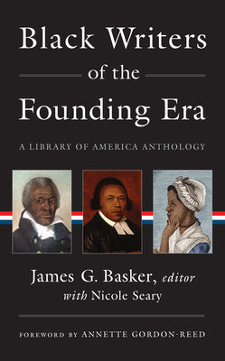 Black Writers of the Founding Era (Loa #366): A Library of America Anthology by Basker, James G.