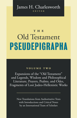 The Old Testament Pseudepigrapha Volume 2: Apocalyptic Literature and Testaments by Charlesworth, James H.