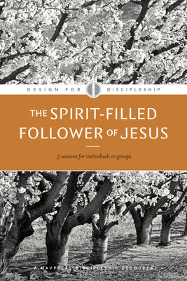 The Spirit-Filled Follower of Jesus by The Navigators