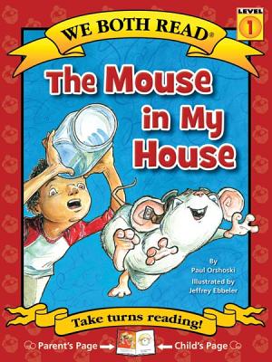 We Both Read-The Mouse in My House (Pb) by Orshoski, Paul