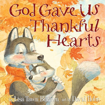 God Gave Us Thankful Hearts by Bergren, Lisa Tawn