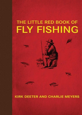 The Little Red Book of Fly Fishing by Deeter, Kirk