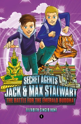 Secret Agents Jack and Max Stalwart: Book 1: The Battle for the Emerald Buddha: Thailand by Hunt, Elizabeth Singer