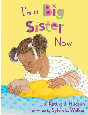 I'm A Big Sister Now by Hudson, Katura J.