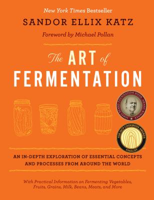 The Art of Fermentation: New York Times Bestseller by Katz, Sandor Ellix