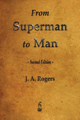 From Superman to Man by Rogers, J. a.
