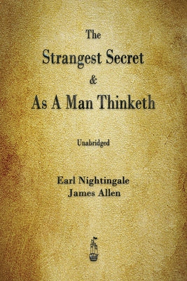 The Strangest Secret and As A Man Thinketh by Nightingale, Earl