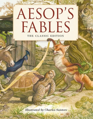 Aesop's Fables Hardcover: The Classic Edition by Acclaimed Illustrator, Charles Santore by Aesop