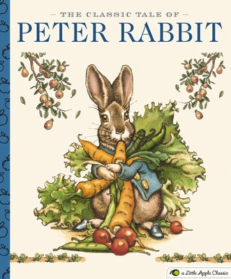 The Classic Tale of Peter Rabbit: A Little Apple Classic by Santore, Charles