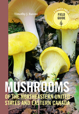 Mushrooms of the Northeastern United States and Eastern Canada by Baroni, Timothy J.