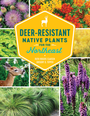 Deer-Resistant Native Plants for the Northeast by Clausen, Ruth Rogers