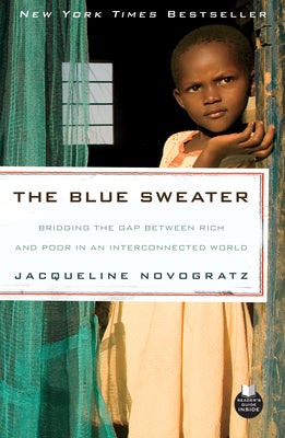 The Blue Sweater: Bridging the Gap Between Rich and Poor in an Interconnected World by Novogratz, Jacqueline