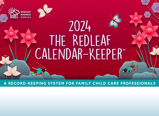 The Redleaf Calendar-Keeper 2024: A Record-Keeping System for Family Child Care Professionals by Press, Redleaf