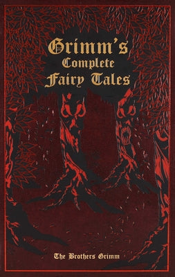 Grimm's Complete Fairy Tales by Grimm, Jacob and Wilhelm