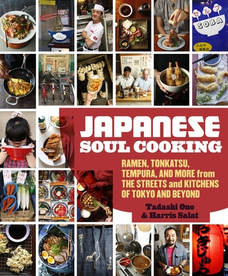 Japanese Soul Cooking: Ramen, Tonkatsu, Tempura, and More from the Streets and Kitchens of Tokyo and Beyond [A Cookbook] by Ono, Tadashi