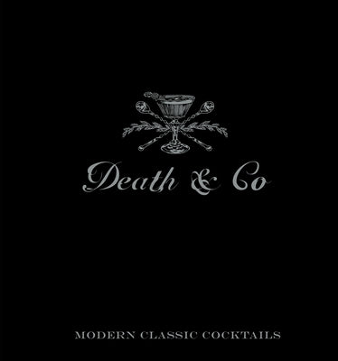 Death & Co: Modern Classic Cocktails by Kaplan, David
