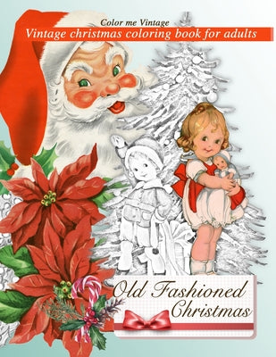 Retro Old Fashioned Christmas Vintage Coloring Book For Adults by Vintage, Color Me