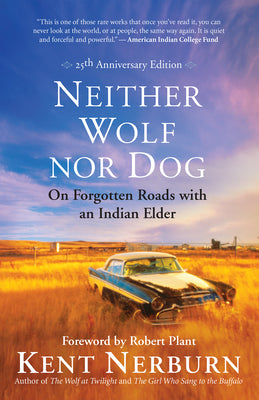 Neither Wolf Nor Dog: On Forgotten Roads with an Indian Elder by Nerburn, Kent