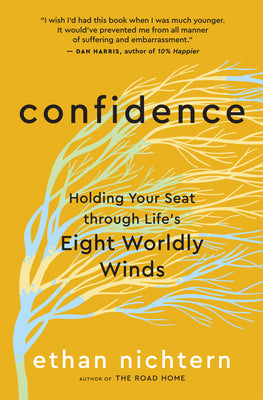 Confidence: Holding Your Seat Through Life's Eight Worldly Winds by Nichtern, Ethan