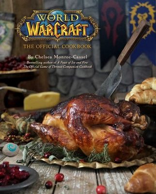 World of Warcraft: The Official Cookbook by Monroe-Cassel, Chelsea