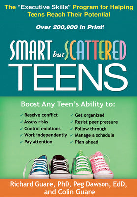 Smart But Scattered Teens: The Executive Skills Program for Helping Teens Reach Their Potential by Guare, Richard